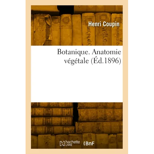 Botanique. Anatomie végétale