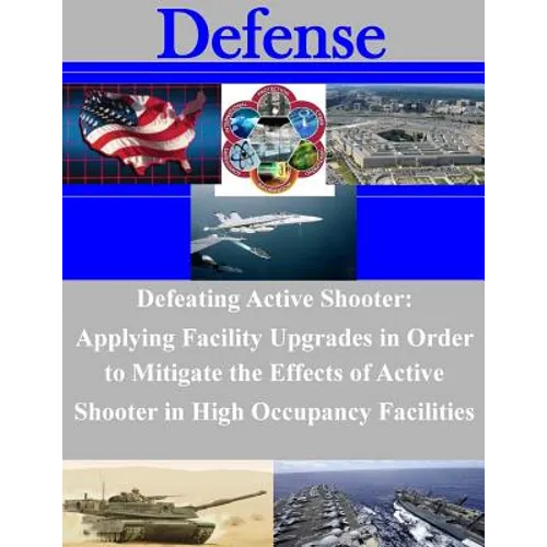 Defeating Active Shooter: Applying Facility Upgrades in Order to Mitigate the Effects of Active Shooter in High Occupancy Facilities