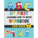 My First Learning How to Write Workbook: Excellent Practice for Kids Learning to Write with Pen Control, Line Tracing, Letters, Numbers, and More! (Ki