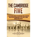 The Cambridge Five: A Captivating Guide to the Russian Spies in Britain Who Passed Information to the Soviet Union During World War II
