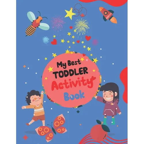 My Best Toddler Activity Book: Different Fun Activities for Toddlers