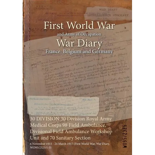 30 DIVISION 30 Division Royal Army Medical Corps 98 Field Ambulance, Divisional Field Ambulance Workshop Unit and 70 Sanitary Section: 6 November 1915