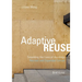 Adaptive Reuse: Extending the Lives of Buildings