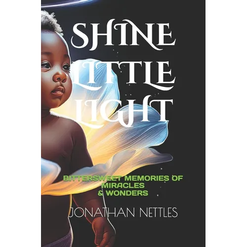 Shine Little Light: Bittersweet Memories of Miracles & Wonders