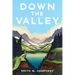 Down the Valley