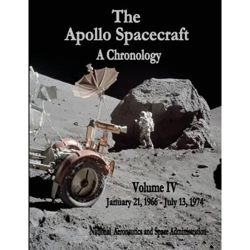The Apollo Spacecraft - A Chronology: Volume IV - January 21, 1966 - July 13, 1974