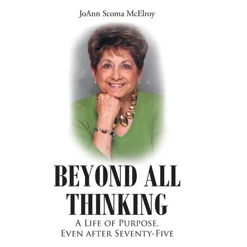 Beyond All Thinking: A Life of Purpose, Even After Seventy-Five