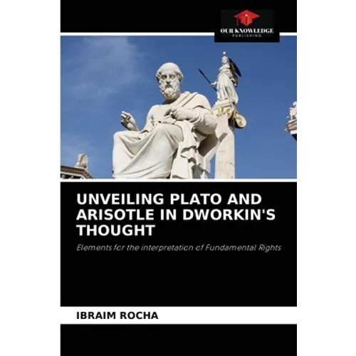 Unveiling Plato and Arisotle in Dworkin's Thought