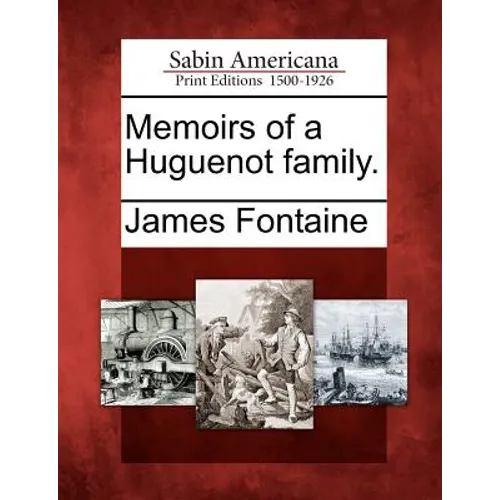 Memoirs of a Huguenot family.