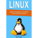 Linux: Beginners guide for learning Linux & Shell scripting
