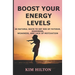 Boost Your Energy Levels: 60 Natural Ways to Get Rid of Fatigue, Dizziness, Weakness, And Lack of Motivation