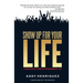 Show Up for Your Life: 7 Principles to Living an Extraordinary Life