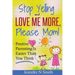 Parenting: Positive Parenting - Stop Yelling And Love Me More, Please Mom. Positive Parenting Is Easier Than You Think