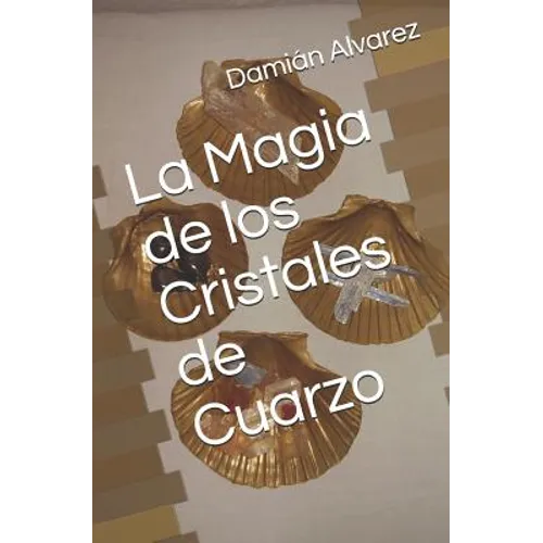 La Magia de Los Cristales de Cuarzo
