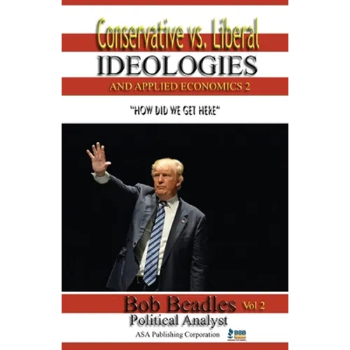 Conservative vs. Liberal Ideologies and Applied Economics 2: How Did We Get Here