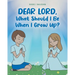 Dear Lord, What Should I Be When I Grow Up?