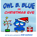 Owl B. Blue on Christmas Eve: A children's book about a little owl WHOOO has to be brave when meeting Santa face to face!