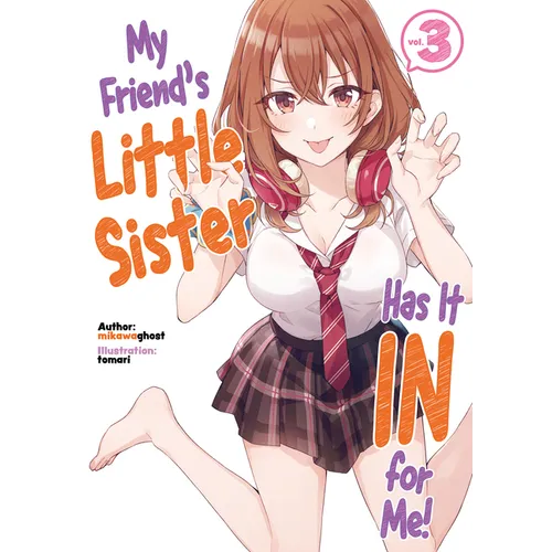 My Friend's Little Sister Has It in for Me! Volume 3 (Light Novel)