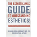 The Esthetician's Guide to Outstanding Esthetics: Proven Techniques From Today's Industry Icons