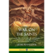War on the Saints: A History of Satanic Deceptions in Christianity and the Conflict Between Good and Evil