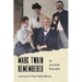 Mark Twain Remembered: An Anecdotal Biography