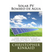 Solar PV Bombeo de Agua: Cómo construir PV Solar Powered Sistemas de Bombeo de agua para Deep Wells, Estanques, Arroyos, Lagos y Arroyos