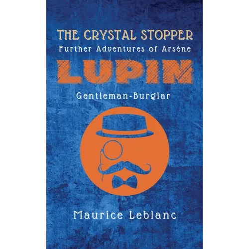 The Crystal Stopper: Further Adventures of Ars鈩e Lupin, Gentleman-Burglar