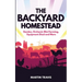 The Backyard Homestead: Garden, Orchard, Mini Farming, Equipment Shed and More