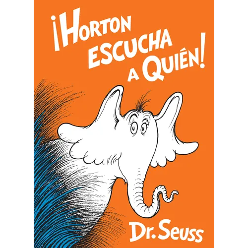 ¡Horton Escucha a Quién! (Horton Hears a Who! Spanish Edition)