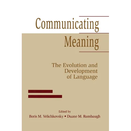Communicating Meaning: The Evolution and Development of Language