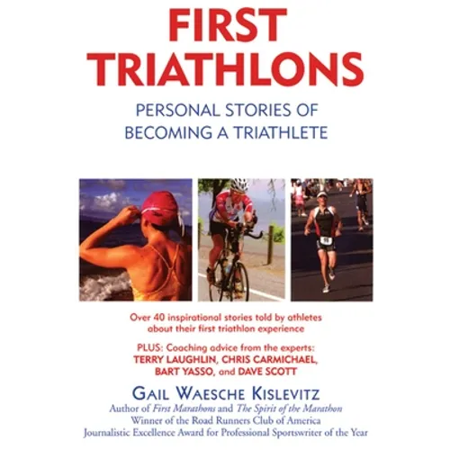 First Triathlons: Personal Stories of Becoming a Triathlete