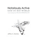 Notoriously Active--God in His World: Lenten Readings from William Stringfellow