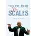 They Called Me Mr. Scales