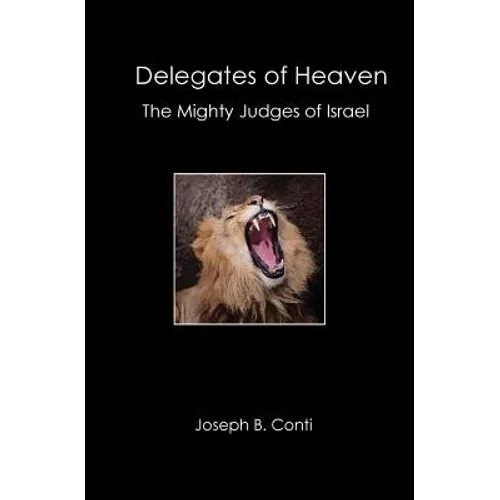 Delegates of Heaven: The Mighty Judges of Israel