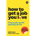 How to Get a Job You Love: Find a Job Worth Getting Up for in the Morning