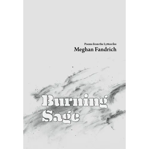 Burning Sage: Poems from the Lytton Fire