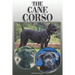 The Cane Corso: A Complete and Comprehensive Owners Guide to: Buying, Owning, Health, Grooming, Training, Obedience, Understanding and