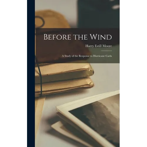Before the Wind; a Study of the Response to Hurricane Carla
