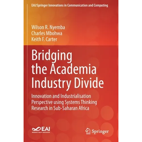 Bridging the Academia Industry Divide: Innovation and Industrialisation Perspective Using Systems Thinking Research in Sub-Saharan Africa