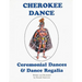 Cherokee Dance: Ceremonial Dances and Costumes