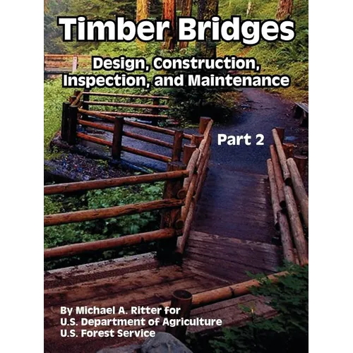 Timber Bridges: Design, Construction, Inspection, and Maintenance (Part Two)