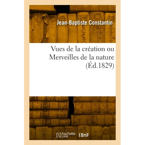 Vues de la création ou Merveilles de la nature