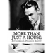 More Than Just A House
