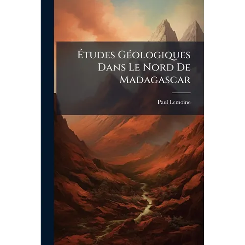 Études Géologiques Dans Le Nord De Madagascar