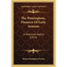 The Penningtons, Pioneers Of Early Arizona: A Historical Sketch (1919)