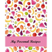My Personal Recipes: Buy This Cool Recipe Book to Keep All Your Favorite Recipes Organized