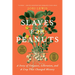 Slaves for Peanuts: A Story of Conquest, Liberation, and a Crop That Changed History