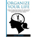 Organize Your Life: How To Organize Your Life, Declutter Your Home And Office, Clear Your Mind And Get Stuff Done!