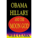 Obama, Hillary, and the Moon God