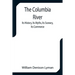 The Columbia River; Its History, Its Myths, Its Scenery, Its Commerce